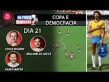 Na Ponta Esquerda - Copa e Democracia - dia 21