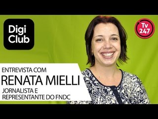 DIGICLUB - Entrevista com Renata Mielli - Jornalista e representante do FNDC