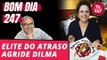 Bom dia 247 (24/7/18) – A elite do atraso agride Dilma