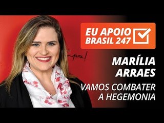 Marília Arraes apoia o 247