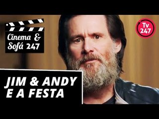 Cinema & Sofá 247 #23 - Jim & Andy & A Festa