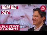 Bom dia 247: Lula vence os debates