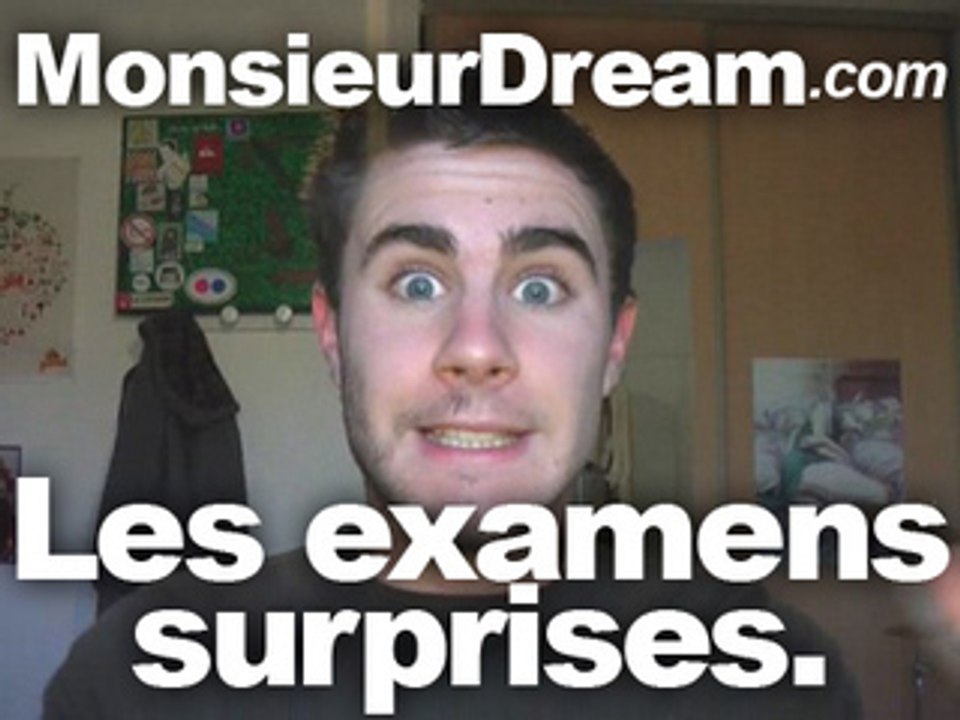 Les examens surprises.