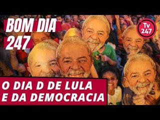Bom dia 247 (15/8/18) – O dia D de Lula e a luta por democracia