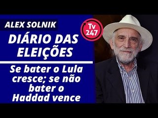 Se bater o Lula cresce; se não bater o Haddad vence