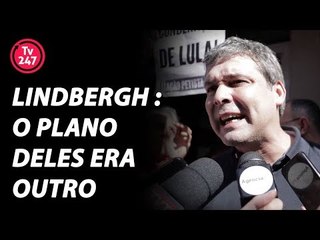 Lindbergh sobre candidatura Lula: o plano deles era outro