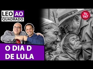 Leo ao quadrado: o dia D de Lula