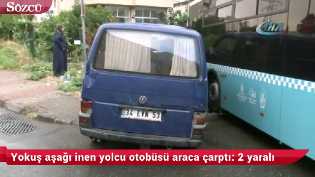 Yokuş aşağı inen yolcu otobüsü araca çarptı 2 yaralı