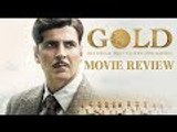 Gold Movie Review | Akshay Kumar | Mouni Roy