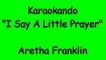 Karaoke Internazionale - I Say A Little Prayer - Aretha Franklin (Lyrics)