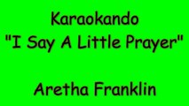 Karaoke Internazionale - I Say A Little Prayer - Aretha Franklin (Lyrics)