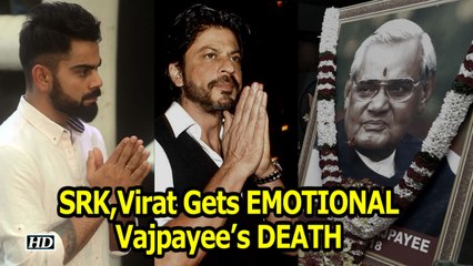 Vajpayee’s DEATH leaves Shah rukh, Sachin,Virat EMOTIONAL