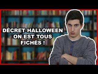 "DÉCRET HALLOWEEN" : ON EST TOUS FICHÉS !