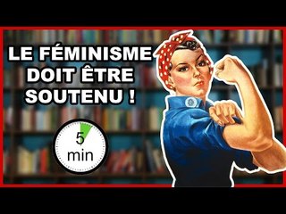 LE FÉMINISME DOIT ÊTRE SOUTENU !