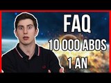 FAQ - 10 000 ABONNÉS ET 1 AN !!!