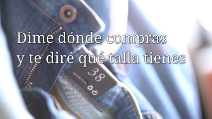 Dime dónde compras y te diré qué talla usas