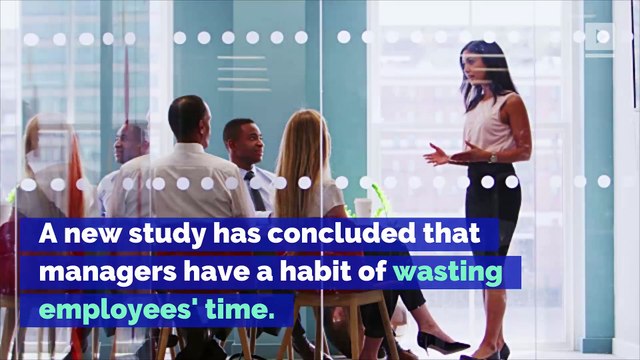 Bosses Often Waste Employees' Time, Study Finds