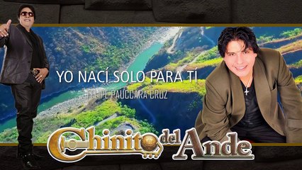 CHINITO DEL ANDE - YO NACÍ SOLO PARA TÍ - AUDIO OFICIAL 2018