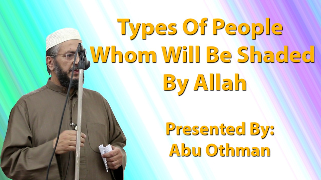 Types Of People Whom Will Be Shaded By Allah - Abu Othman