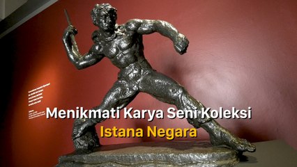 Menikmati Karya Seni Koleksi Istana Negara