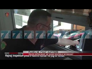 FLUKSI NE PIKAT KUFITARE, POLICIA SHTON MASAT - News, Lajme - Kanali 7