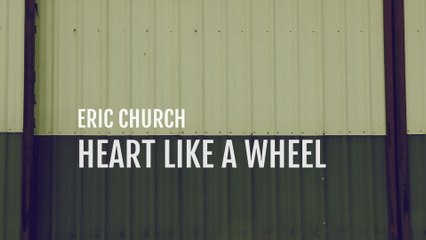 Eric Church - Heart Like A Wheel