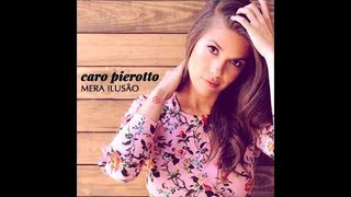 Caro Pierotto - Mera Ilusão