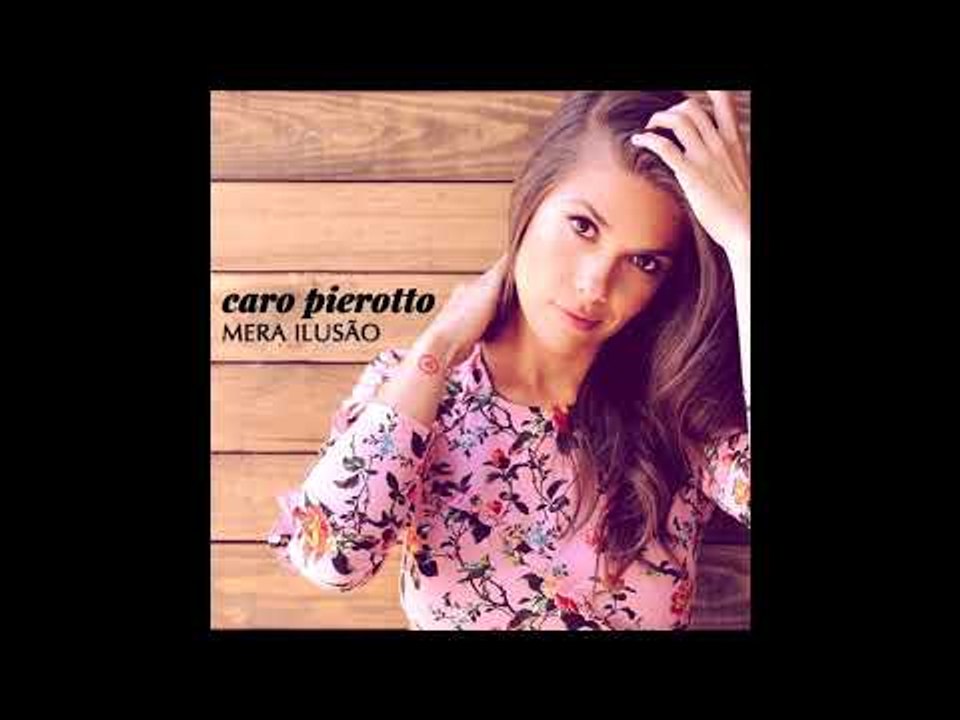Caro Pierotto - Mera Ilusão