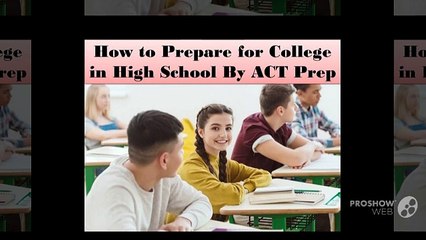 How to Prepare for College in High School By ACT Prep