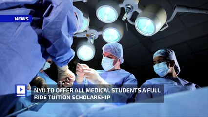 NYU to Offer All Medical Students a Full Ride Tuition Scholarship