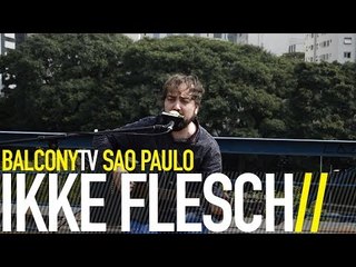 IKKE FLESCH - HÁ COISAS QUE SÓ O CORAÇÃO TEM RAZÃO (BalconyTV)