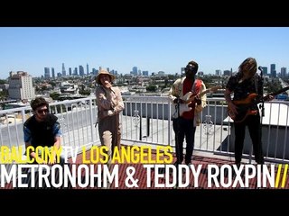 METRONOHM & TEDDY ROXPIN - WABI SABI (BalconyTV)