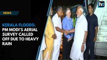 Kerala floods: PM Modi’s aerial survey called off due to heavy rain