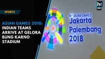 Asian Games 2018: Indian teams arrive at Gelora Bung Karno Stadium