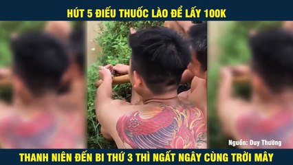 HÚT 5 ĐIẾU THUỐC LÀO ĐỂ LẤY 100K THANH NIÊN ĐẾN BI THỨ 3 THÌ NGẤT NGÂY CÙNG TRỜI MÂY