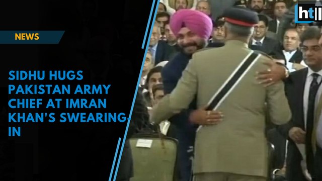 Watch: Sidhu hugs Pakistan Army Chief at Imran Khan's swearing-in