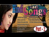 Hindi Sad Songs -- हिन्दी दर्द भरे गीत -- Evergreen sad Songs, Part - 2 # Zili music company !