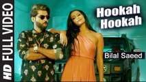 Hookah Hookah (Full Video) Bilal Saeed ft. Muhfaad | New Punjabi Song 2018 HD