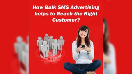 How bulk SMS advertising helps to reach the right Customer