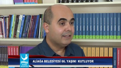 ALİAĞA BELEDİYESİ 66. YAŞINI ETKİNLİKLERLE DOLU DOLU KUTLUYOR