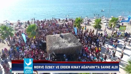 MERVE ÖZBEY VE ERDEM KINAY AĞAPARK'TA SAHNE ALDI
