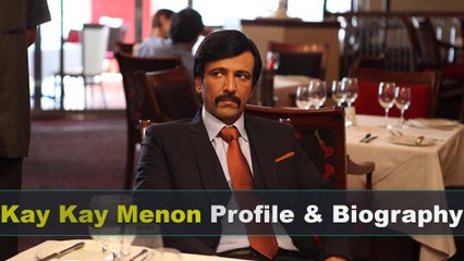 Kay Kay Menon Biography | Age | Family | Wife | Movies and Height