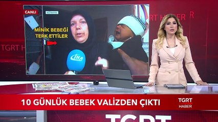 10 Günlük Bebek Valizden Çıktı