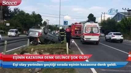 Eşinin kazasına denk gelince şoke oldu!