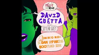 David Guetta feat. Skylar Grey Shot Me Down (Roberto Rios x Dan Sparks Bootleg Mix)