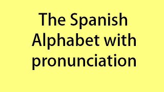 The Spanish Alphabet with pronunciation Learn Spanish (Latin America)