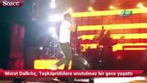 Murat Dalkılıç, Taşköprülülere unutulmaz bir gece yaşattı