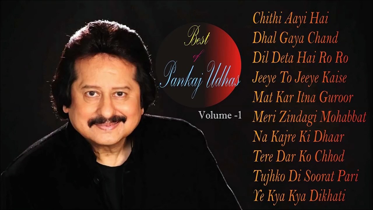 Best of Pankaj Udhas, Volume -1 -- Evergreen Songs of Pankaj Udhas --  Pankaj Udhas Audio Jukebox # Zili music company !