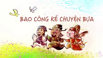 BAO CÔNG KỂ CHUYỆN BỰA #20 - Chí Phèo Tình Duyên Truyện - Vì Yêu Mà Đến - Nguyễn Kim - Việt Cupid
