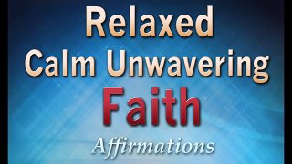 Relaxed Calm Unwavering Faith Peaceful Affirmations to Ground You